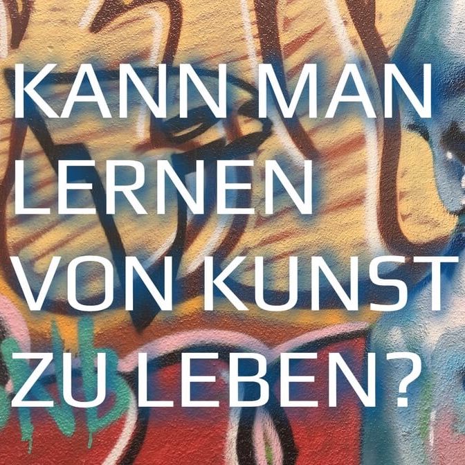 Kann man lernen von Kunst zu leben